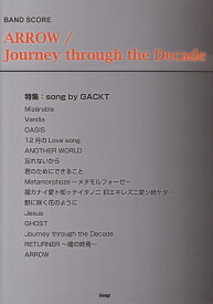 ARROW／Journey　through　the　Decade 特集：song　by　GACKT （Band　score）