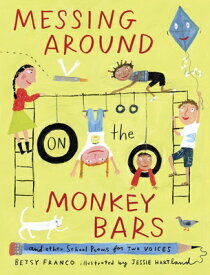 Messing Around on the Monkey Bars: And Other School Poems for Two Voices MESSING AROUND ON THE MONKEY B [ Betsy Franco ]