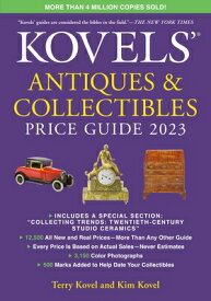 Kovels' Antiques and Collectibles Price Guide 2023 KOVELS ANTIQUES & COLLECTIBLES [ Terry Kovel ]