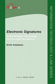 Electronic Signatures: Authentication Technology from a Legal Perspective ELECTRONIC SIGNATURES /E/E （Information Technology and Law） [ M. H. M. Schellekens ]