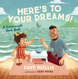 Here's to Your Dreams!: A Teatime with Noah Book HERES TO YOUR DREAMS [ Dave Hollis ]