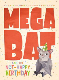Megabat and the Not-Happy Birthday MEGABAT & THE NOT-HAPPY BIRTHD （Megabat） [ Anna Humphrey ]