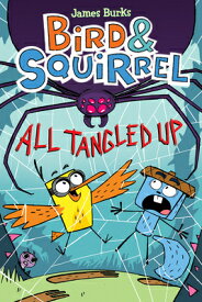 Bird & Squirrel All Tangled Up: A Graphic Novel (Bird & Squirrel #5): Volume 5 BIRD & SQUIRREL ALL TANGLED UP （Bird & Squirrel） [ James Burks ]