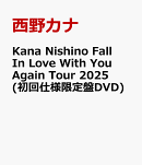 Kana Nishino Fall In Love With You Again Tour 2025(初回仕様限定盤DVD)