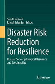 Disaster Risk Reduction for Resilience: Disaster Socio-Hydrological Resilience and Sustainability DISASTER RISK REDUCTION FOR RE [ Saeid Eslamian ]