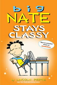 Big Nate Stays Classy: Two Books in One BIG NATE STAYS CLASSY （Big Nate） [ Lincoln Peirce ]