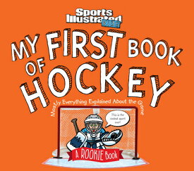 My First Book of Hockey: A Rookie Book (a Sports Illustrated Kids Book) MY FBO HOCKEY [ Sports Illustrated Kids ]