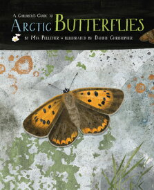 A Children's Guide to Arctic Butterflies CHILDRENS GT ARCTIC BUTTERFLIE [ Mia Pelletier ]