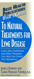 User's Guide to Natural Treatments for Lyme Disease USERS GT NATURAL TREATMENTS FO （Basic Health Publications User's Guide） [ James Gormley ]