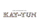 15TH ANNIVERSARY LIVE KAT-TUN (初回限定盤1 DVD)