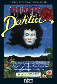 Black Dahlia BLACK DAHLIA 2/E （Treasury of Xxth Century Murder） [ Rick Geary ]