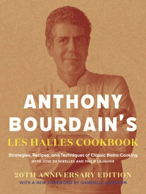 Anthony Bourdain's Les Halles Cookbook: Strategies, Recipes, and Techniques of Classic Bistro Cookin ANTHONY BOURDAINS LES HALLES C [ Anthony Bourdain ]