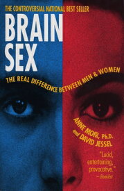 Brain Sex: The Real Difference Between Men and Women BRAIN SEX 2/E [ Anne Moir ]