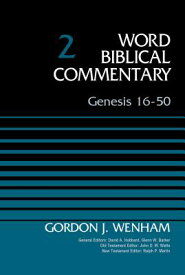 Genesis 16-50, Volume 2: 2 COMT-WBC GENESIS 16-50 V02 （Word Biblical Commentary） [ Gordon John Wenham ]