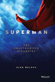 Superman: The Unauthorized Biography SUPERMAN [ Glen Weldon ]