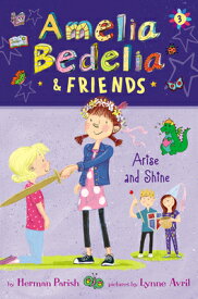 Amelia Bedelia & Friends: Amelia Bedelia & Friends Arise and Shine AMELIA BEDELIA & FRIENDS AMELI （Amelia Bedelia & Friends） [ Herman Parish ]