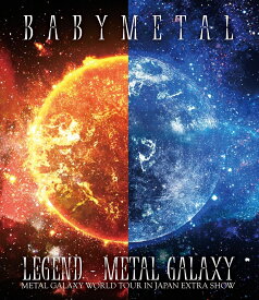LEGEND - METAL GALAXY (METAL GALAXY WORLD TOUR IN JAPAN EXTRA SHOW)【Blu-ray】 [ BABYMETAL ]