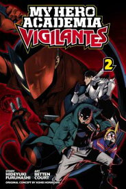 My Hero Academia: Vigilantes, Vol. 2 MY HERO ACADEMIA VIGILANTES VO （My Hero Academia: Vigilantes） [ Kohei Horikoshi ]