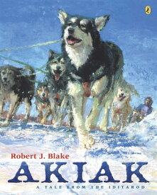 Akiak: A Tale from the Iditarod AKIAK [ Robert J. Blake ]