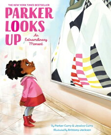 Parker Looks Up: An Extraordinary Moment PARKER LOOKS UP （A Parker Curry Book） [ Parker Curry ]