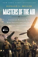 Masters of the Air Mti: America's Bomber Boys Who Fought the Air War Against Nazi Germany MASTERS …