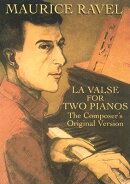 La Valse for Two Pianos: The Composer's Original Version