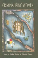 Criminalizing Women: Gender and Injustice in Neo-Liberal Times