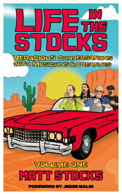 Life in the Stocks: Volume One: Veracious Conversations with Musicians & Creatives LIFE IN THE STOCKS VOLUME 1 [ Matt Stocks ]