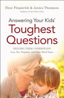Answering Your Kids' Toughest Questions: Helping Them Understand Loss, Sin, Tragedies, and Other Har