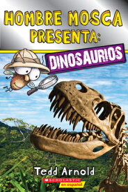 Lector de Scholastic, Nivel 2: Hombre Mosca Presenta: Dinosaurios (Fly Guy Presents: Dinosaurs) SPA-LECTOR DE SCHOLASTIC NIVEL （Lector de Scholastic, Nivel 2） [ Tedd Arnold ]