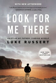 Look for Me There: Grieving My Father, Finding Myself LOOK FOR ME THERE [ Luke Russert ]