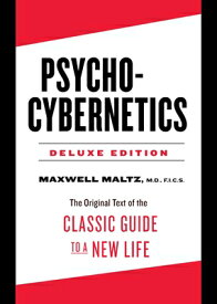 Psycho-Cybernetics Deluxe Edition: The Original Text of the Classic Guide to a New Life PSYCHO-CYBERNETICS DLX /E [ Maxwell Maltz ]