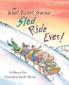Iciest, Diciest, Scariest Sled Ride Ever! ICIEST DICIEST SCARIEST SLED R [ Rebecca Rule ]