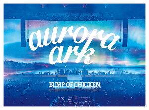 BUMP OF CHICKEN TOUR 2019 aurora ark TOKYO DOME (通常盤)【Blu-ray】 [ BUMP OF CHICKEN ]