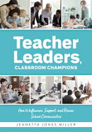 Teacher Leaders, Classroom Champions: How to Influence, Support, and Renew School Communities (Teach