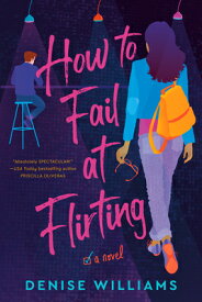 How to Fail at Flirting HT FAIL AT FLIRTING [ Denise Williams ]