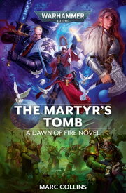 The Martyr's Tomb MARTYRS TOMB （Warhammer 40,000: Dawn of Fire） [ Marc Collins ]