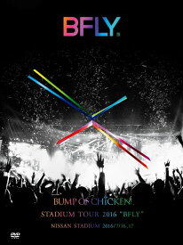 BUMP OF CHICKEN STADIUM TOUR 2016 “BFLY”NISSAN STADIUM 2016/7/16,17 [ BUMP OF CHICKEN ]