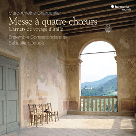 【輸入盤】4つの合唱のためのミサ曲～イタリア旅行記　セバスティアン・ドゥセ＆アンサンブル・コレスポンダンス [ シャルパンティエ、マルカントワーヌ（1643-1704） ]
