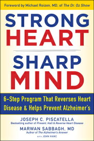 Strong Heart, Sharp Mind: The 6-Step Brain-Body Balance Program That Reverses Heart Disease and Help STRONG HEART SHARP MIND [ Joseph C. Piscatella ]