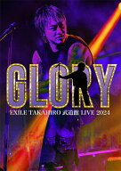 EXILE TAKAHIRO 武道館 LIVE 2024 “GLORY” [ EXILE TAKAHIRO ]