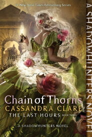 Chain of Thorns CHAIN OF THORNS R/E （Last Hours） [ Cassandra Clare ]