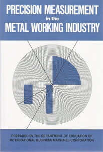 Precision Measurement in the Metal Working Industry: Revised Edition PRECISION MEASUREMENT IN THE M [ International Business Machines Corporat ]