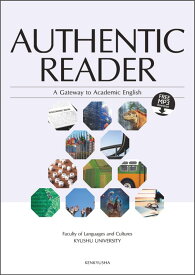 AUTHENTIC READER A Gateway to Academic English [ 九州大学大学院言語文化研究院 学術英語テキスト編集委員会 ]