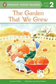 The Garden That We Grew GARDEN THAT WE GREW （Penguin Young Readers, Level 2） [ Joan Holub ]