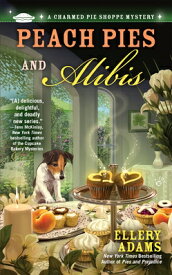 Peach Pies and Alibis PEACH PIES & ALIBIS （Charmed Pie Shoppe Mystery） [ Ellery Adams ]