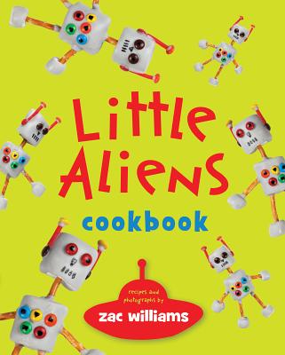 楽天ブックス: Little Aliens Cookbook - Zac Williams - 9781423621997 : 洋書