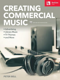 Creating Commercial Music: Advertising * Library Music * TV Themes * and More CREATING COMMERCIAL MUSIC [ Peter Bell ]