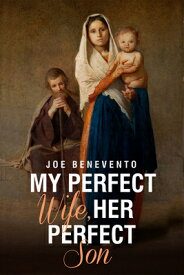 My Perfect Wife, Her Perfect Son MY PERFECT WIFE HER PERFECT SO [ Joe Benevento ]