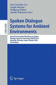 Spoken Dialogue Systems for Ambient Environments: Second International Workshop, Iwsds 2010, Gotemba SPOKEN DIALOGUE SYSTEMS FOR AM [ Gary Geunbae Lee ]